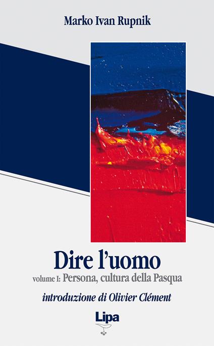 Dire l'uomo. Vol. 1: Persona cultura della Pasqua. - Marko I. Rupnik - copertina