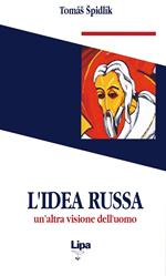 L' idea russa. Un'altra visione dell'uomo