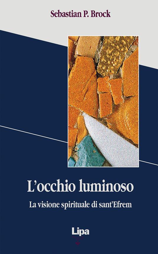 L' occhio luminoso. La visione spirituale di sant'Efrem - Sebastian Brock - copertina