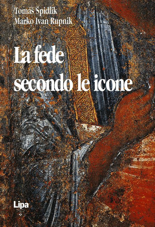 La fede secondo le icone - Tomás Spidlík,Marko I. Rupnik - copertina