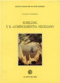 Schelling e il «Cominciamento» hegeliano - Claudio Tuozzolo - copertina