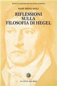 Riflessioni sulla filosofia di Hegel - Hans Heinz Holz - copertina