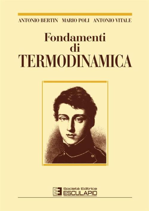 Fondamenti di termodinamica - Antonio Bertin,Mario Poli,Antonio Vitale - copertina