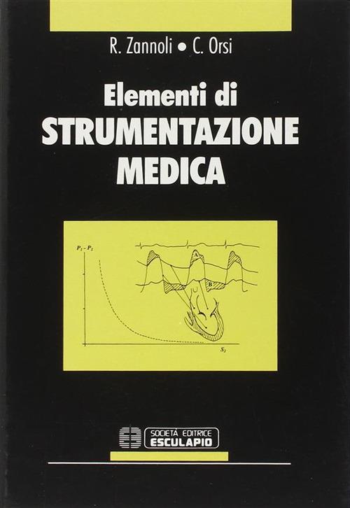 Elementi di strumentazione medica - Romano Zannoli,Carlo Orsi - copertina