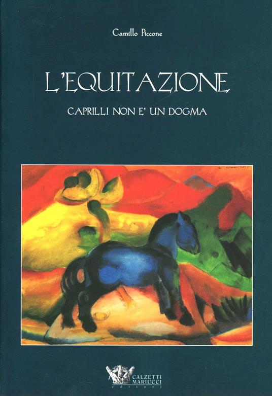 L' equitazione. Caprilli non è un dogma - Camillo Piccone - copertina