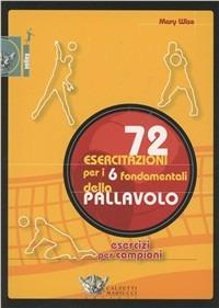 Settantadue esercitazioni per i 6 fondamentali della pallavolo - Mary Wise - copertina