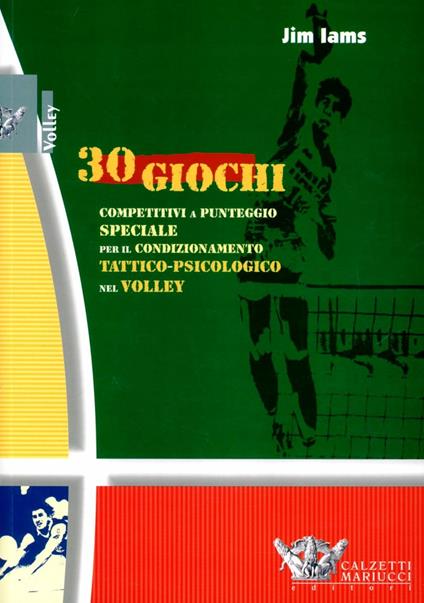 Trenta giochi competitivi a punteggio speciale per il condizionamento tattico-psicologico nel volley - Jim Iams - copertina