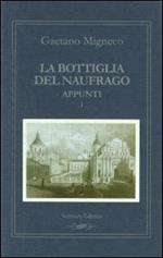 La bottiglia del naufrago. Vol. 1: Appunti 1994-2000.