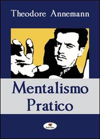 Mentalismo pratico - Theodore Annemann - copertina