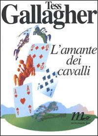 L' amante dei cavalli - Tess Gallagher - copertina