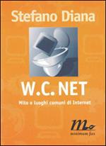 WC net. Mito e luoghi comuni di Internet