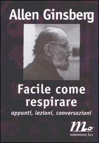 Facile come respirare. Appunti, lezioni, conversazioni - Allen Ginsberg - copertina
