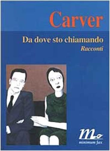 Da dove sto chiamando. Racconti - Raymond Carver - 2