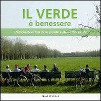 Il verde è benessere. L'azione benefica delle piante sulla nostra salute - copertina