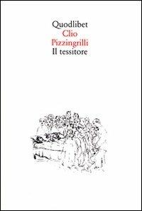 Il tessitore - Clio Pizzingrilli - copertina