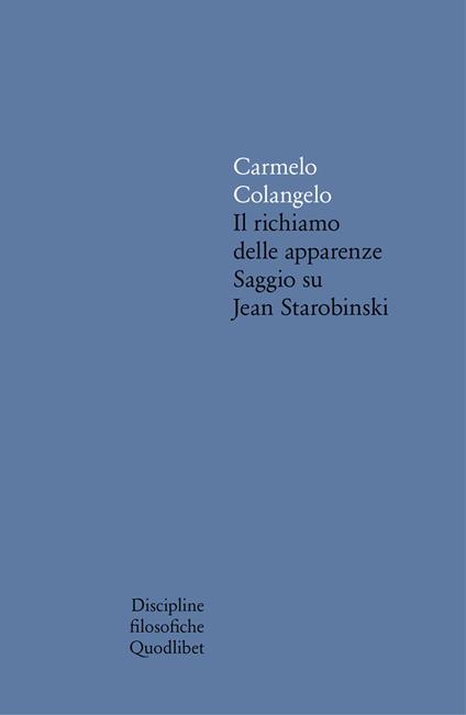 Il richiamo delle apparenze. Saggio su Jean Starobinski - Carmelo Colangelo - copertina