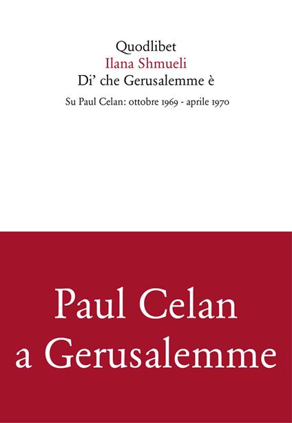 Di' che Gerusalemme è. Su Paul Celan: ottobre 1969-aprile 1970 - Ilana Shmueli - copertina