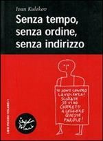 Senza tempo, senza ordine, senza indirizzo