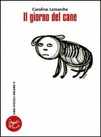 Il giorno del cane - Caroline Lamarche - copertina