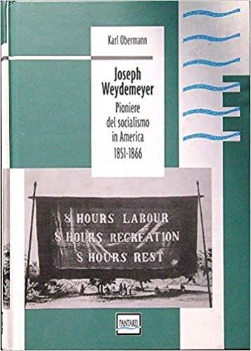 Joseph Weydemeyer pioniere del socialismo in America (1851-1866) - Karl Obermann - 2