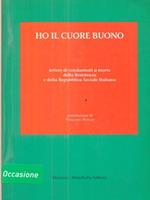 Ho il cuore buono. Lettere di condannati a morte della Resistenza della Repubblica Sociale Italiana