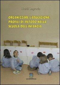 Organizzare l'educazione. Profili di metodo nella scuola dell'infanzia - Haidi Segrada - ebook