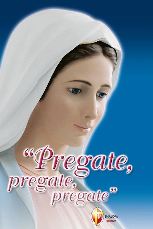 Pregate, pregate, pregate! Raccolta di preghiere - M. Gabriella Turrin - 2