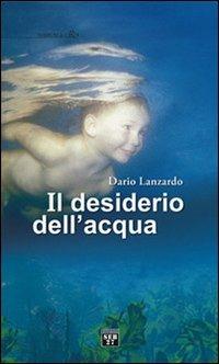 Il desiderio dell'acqua - Dario Lanzardo - copertina