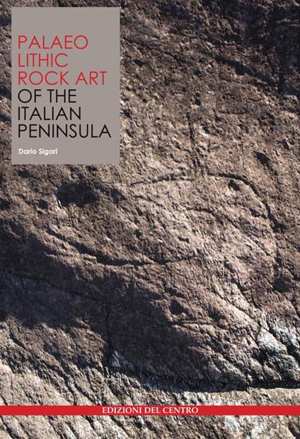 Palaeolithic rock art of the Italian Peninsula - Dario Sigari - copertina