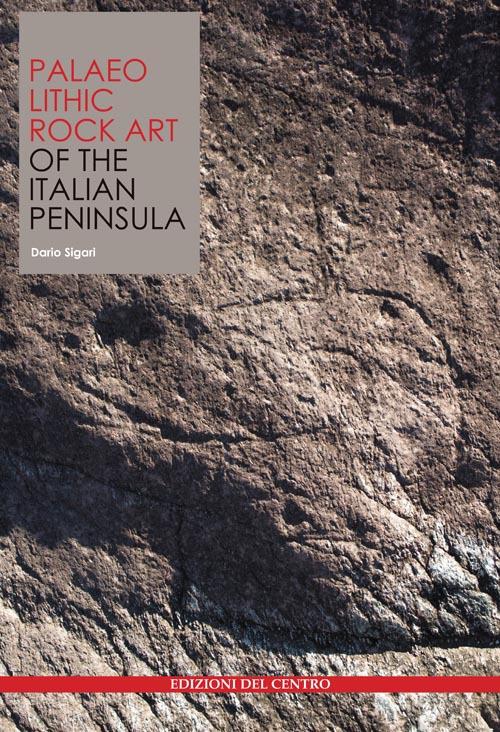 Palaeolithic rock art of the Italian Peninsula - Dario Sigari - copertina