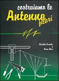 Costruiamo le antenne filari - Rinaldo Briatta,Nerio Neri - copertina