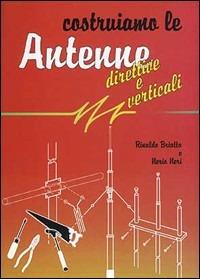 Costruiamo le antenne direttive - Rinaldo Briatta,Nerio Neri - copertina