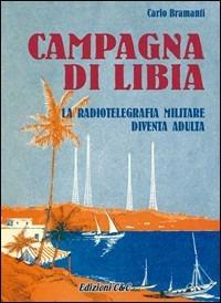 Campagna di Libia - Carlo Bramanti - Libro - C&C 