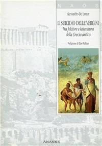 Il suicidio delle vergini. Tra folclore e letteratura della Grecia antica - Alessandro De Lazzer - copertina