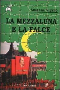 La mezzaluna e la falce - Susanna Viganò - copertina