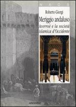 Meriggio andaluso. Averroè e la società islamica d'Occidente