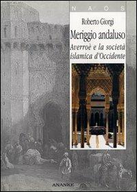 Meriggio andaluso. Averroè e la società islamica d'Occidente - Roberto Giorgi - copertina