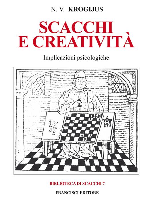 Scacchi e creatività. Implicazioni psicologiche - N. V. Krogijus - copertina
