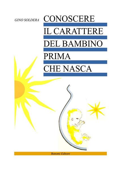 Conoscere il carattere del bambino prima che nasca - Gino Soldera - copertina