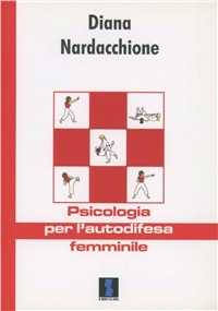 Libro Psicologia per l'autodifesa femminile Diana Nardacchione