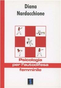 Psicologia per l'autodifesa femminile - Diana Nardacchione - copertina