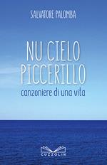 Nu cielo piccerillo. Canzoniere di una vita. Nuova ediz.