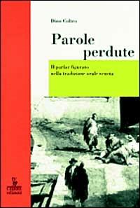 Parole perdute. Il parlar figurato nella tradizione orale veneta - Dino Coltro - copertina