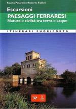 Escursioni. Paesaggi ferraresi. Natura e civiltà tra terra e acque