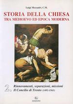 Storia della Chiesa tra Medioevo ed epoca moderna. Vol. 2: Rinnovamenti, separazioni, missioni. Il Concilio di Trento (1492-1563).