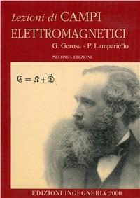 Lezioni di campi elettromagnetici - Giorgio Gerosi,Paolo Lampariello - copertina