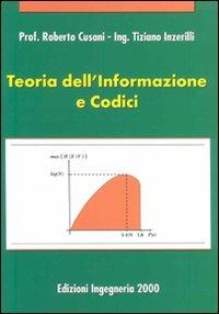Teoria dell'informazione e codici - Roberto Cusani,Tiziano Inzerilli - copertina