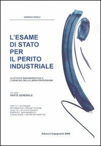 L' esame di Stato per il perito industriale. Le attività ingegneristiche e l'esercizio della libera professione - Adriano Barile - copertina