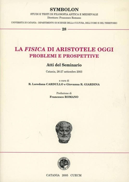 La fisica di Aristotele oggi. Problemi e prospettive - R. Loredana Cardullo,Giovanna R. Giardina - copertina