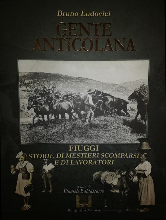 Gente anticolana. Fiuggi storie di mestieri scomparsi e di lavoratori - Bruno Ludovici - copertina